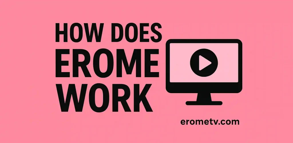 How Does Erome Work